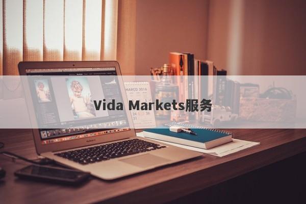 Vida Markets服务-第1张图片-要懂汇圈网